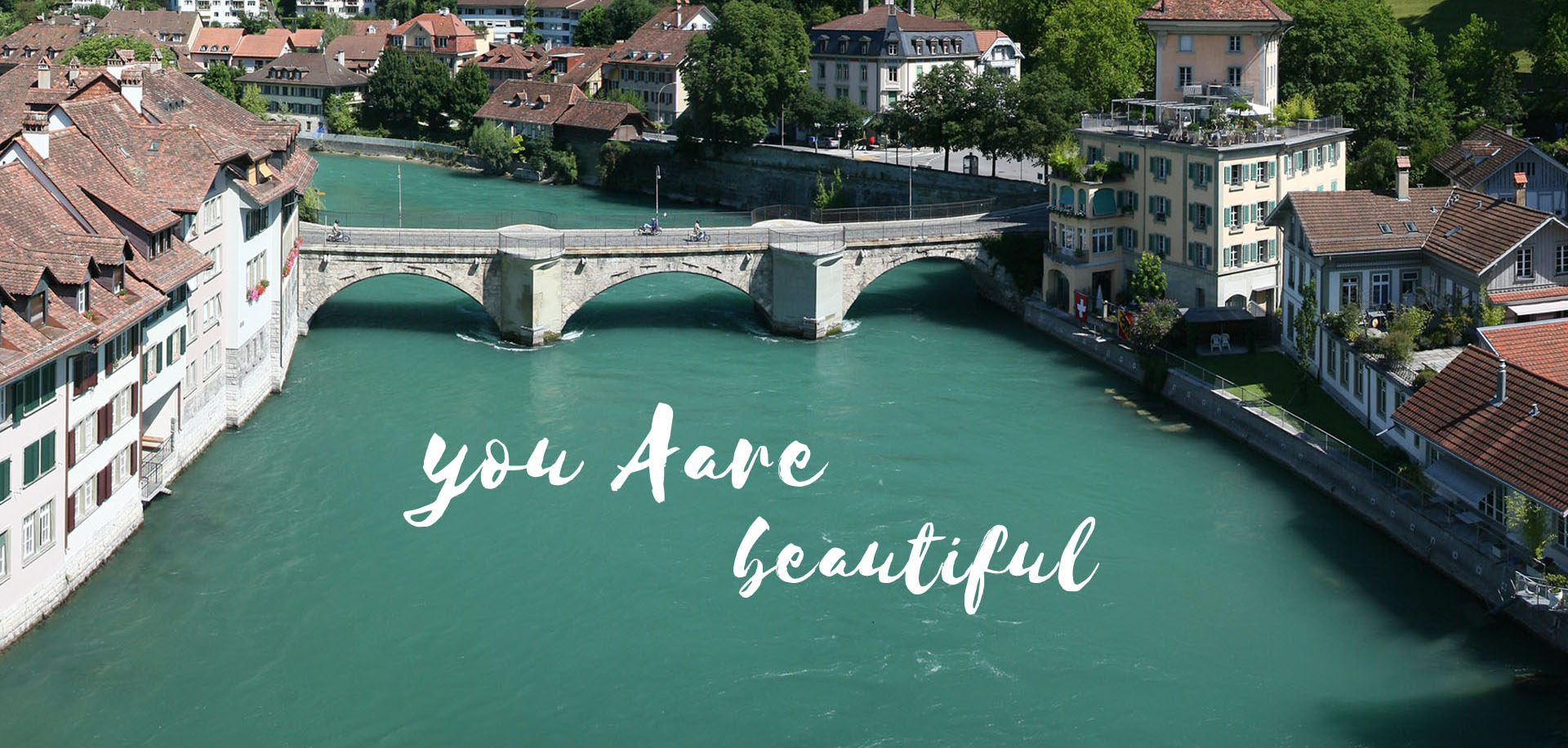 You Aare beautiful - Aare in Bern